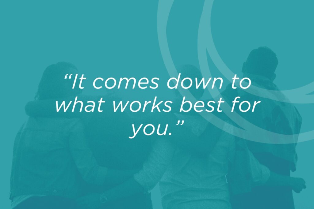It comes down to what works best for you