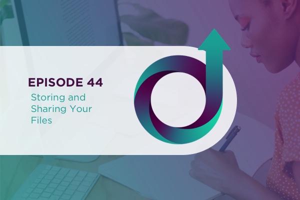 44 - Storing and Sharing Your Files