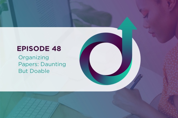 48 - Organizing Papers: Daunting but Doable